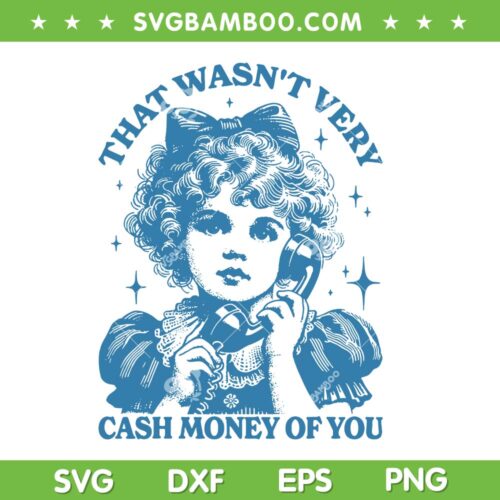 Retro That Wasnt Very Cash Money Of You SVG, Cute Girl Costume SVG PNG