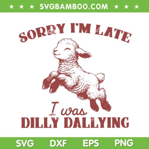 Sorry I'M Late I Was Dilly Dallying SVG, Funny Sheep Quote SVG PNG