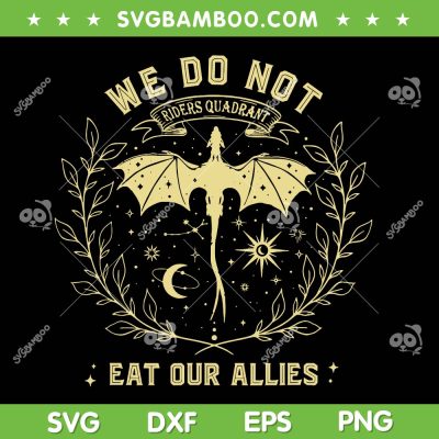 We Do Not Eat Our Allies SVG, Dragon Rider 4th Wing Book Bookish SVG PNG We Do Not Eat Our Allies SVG, Dragon Rider 4th Wing Book Bookish SVG PNG