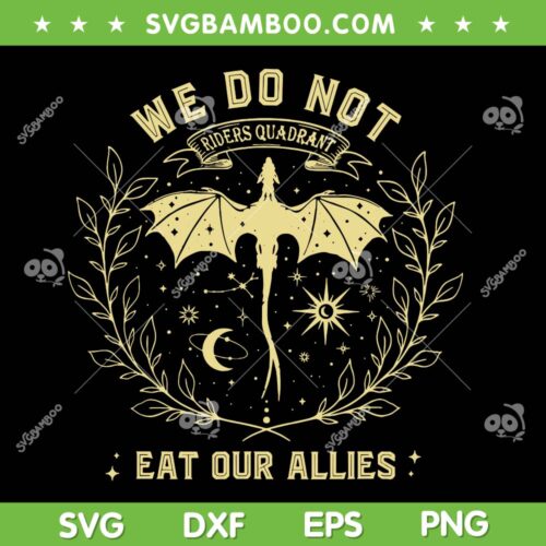 We Do Not Eat Our Allies SVG, Dragon Rider 4th Wing Book Bookish SVG PNG