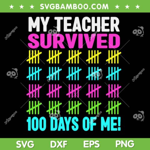 My Teacher Survived 100 Days of Me SVG, Teacher 100th Day of School SVG PNG