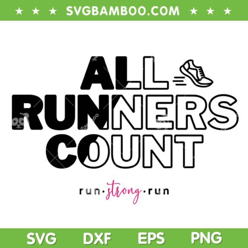 All Runners Count SVG, Run Strong Run Runners Joggers SVG PNG
