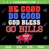 Be Good Do Good God Bless Go Bills SVG PNG, Bills Josh Allen MVP SVG Be Good Do Good God Bless Go Bills SVG PNG, Bills Josh Allen MVP SVG