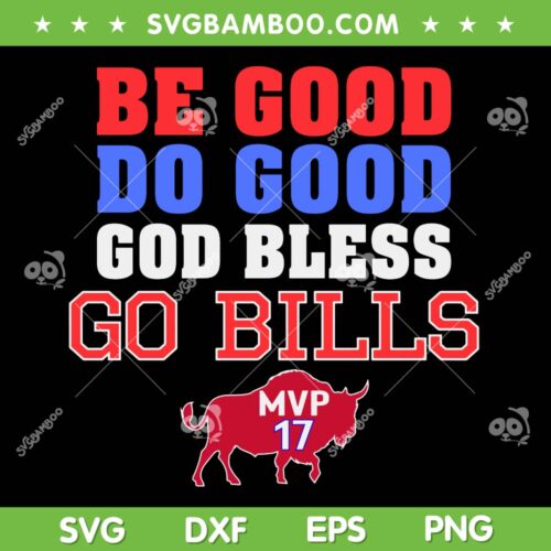 Be Good Do Good God Bless Go Bills SVG PNG, Bills Josh Allen MVP SVG