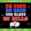 Josh Allen MVP SVG, Be Good Do Good God Bless Go Bills SVG PNG Josh Allen MVP SVG, Be Good Do Good God Bless Go Bills SVG PNG