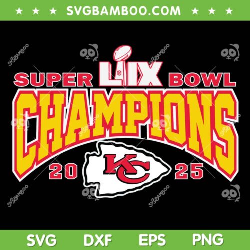 Chiefs Champions 2025 SVG PNG, Kansas City Chiefs Super Bowl LIX Championship SVG