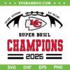 Chiefs Super Bowl Champions 2025 SVG, Kansas City Football Champs LIX SVG PNG