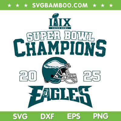 Eagles Super Bowl Champs 2025 SVG, Eagles Football Champions LIX SVG PNG