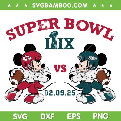 Eagles vs Chiefs Super Bowl SVG, Mickey Mouse Super Bowl LIX SVG PNG