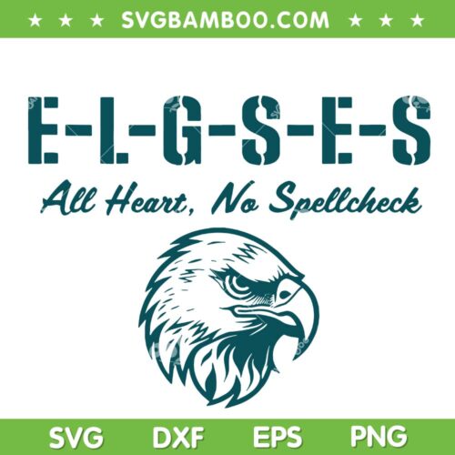 ELGSES All Heart No Spellcheck SVG, Humor Eagles Sayings SVG PNG, English Teacher Editor Misspelling SVG