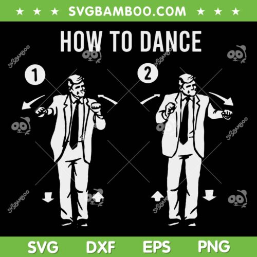 Funny Trump How To Dance SVG, Trum Dancing Black and white SVG PNG