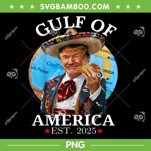 Funny Trump Gulf Of America PNG, Trump Mexico Hat Est 2025 PNG