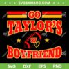 Go Taylor's Boyfriend SVG PNG, Chiefs Football Taylor Kelce SVG