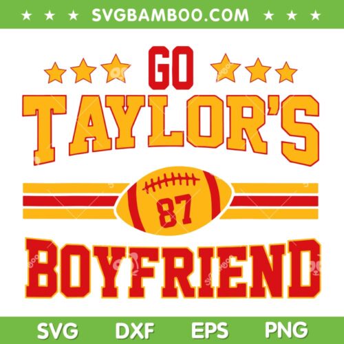 Go Taylors Boyfriend 2025 SVG, Kansas City Chiefs Taylor Swift Kelce SVG PNG