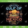 Gulf of Mexico Forever SVG, Mexico Summer Party 2025 SVG PNG, Mexicans Playa and Sol DXF SVG PNG EPS