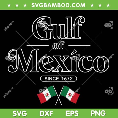 Gulf of Mexico Mexican Flag SVG, Mexico Since 1672 SVG PNG