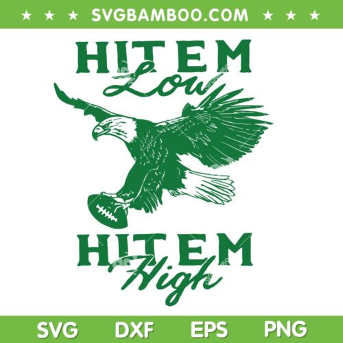 Hit Em Low Hit Em High SVG, Eagles Hit Em SVG PNG