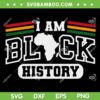 I Am Black History 2025 SVG, African American Black History Month SVG PNG