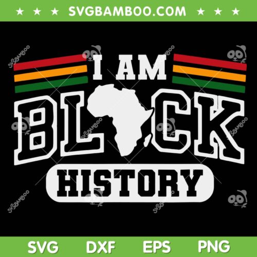 I Am Black History 2025 SVG, African American Black History Month SVG PNG
