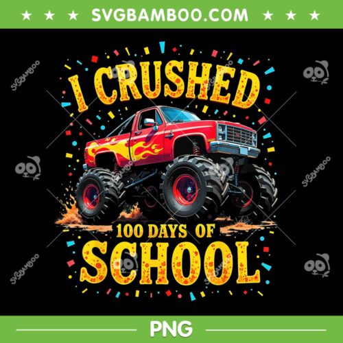 Monster Truck I Crushed 100 Days Of School PNG, Kids Boy Truck 100th Day Of School PNG
