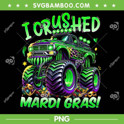 I Crushed Mardi Gras Monster Truck PNG, Boys Kids Monster Truck PNG I Crushed Mardi Gras Monster Truck PNG, Boys Kids Monster Truck PNG