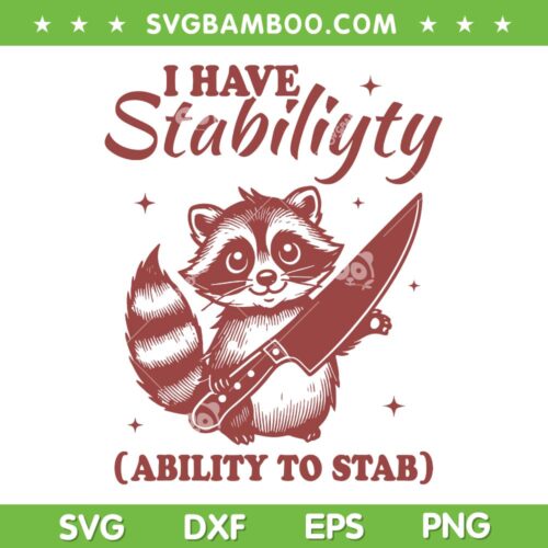 I Have Stability Ability To Stab SVG, Funny Raccoon With Knife SVG PNG