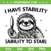 Sloth I Have Stability Ability To Stab SVG, Funny Sloth Wift Knife SVG PNG