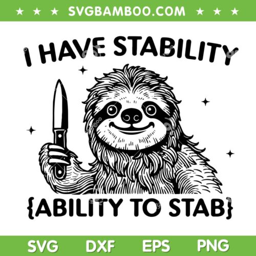 Sloth I Have Stability Ability To Stab SVG, Funny Sloth Wift Knife SVG PNG