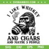 I Like Whiskey And Cigars And Maybe 3 People SVG, Funny Monkey Whiskey and Cigars SVG PNG
