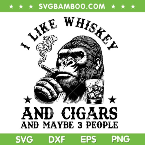I Like Whiskey And Cigars And Maybe 3 People SVG, Funny Monkey Whiskey and Cigars SVG PNG