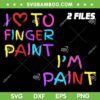 I Love To Finger Paint I'm Paint SVG, Valentine Couple Im Paint SVG PNG I Love To Finger Paint I'm Paint SVG, Valentine Couple Im Paint SVG PNG