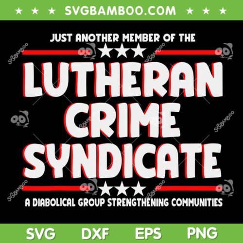 Just Another Member Of The Lutheran Crime Syndicate SVG, Lutheran Crime Syndicate Quote SVG PNG
