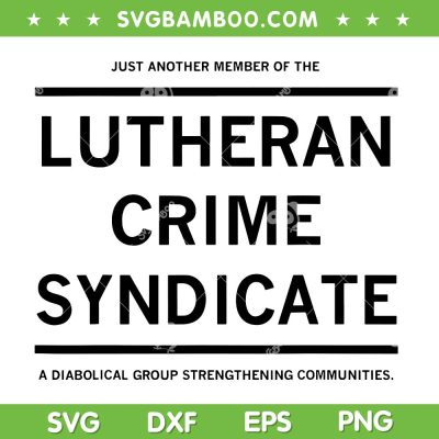 Lutheran Crime Syndicate SVG, Just Another Member Of The Lutheran Crime SVG PNG Lutheran Crime Syndicate SVG, Just Another Member Of The Lutheran Crime SVG PNG