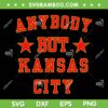 Chiefs Anybody but Kansas City SVG PNG, Kansas City Chiefs Trending Quote SVG Chiefs Anybody but Kansas City SVG PNG, Kansas City Chiefs Trending Quote SVG
