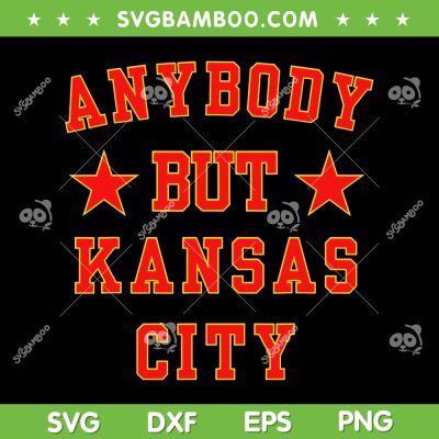 Chiefs Anybody but Kansas City SVG PNG, Kansas City Chiefs Trending Quote SVG Chiefs Anybody but Kansas City SVG PNG, Kansas City Chiefs Trending Quote SVG