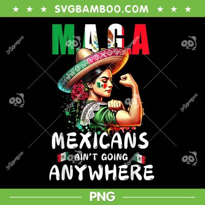 Womens MAGA Mexicans Ain't Going Anywhere PNG, Mexico Strong Women Sombrero Hat PNG Womens MAGA Mexicans Ain't Going Anywhere PNG, Mexico Strong Women Sombrero Hat PNG