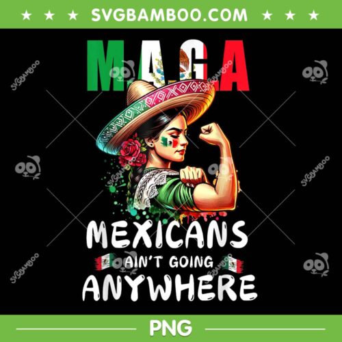 Womens MAGA Mexicans Ain't Going Anywhere PNG, Mexico Strong Women Sombrero Hat PNG