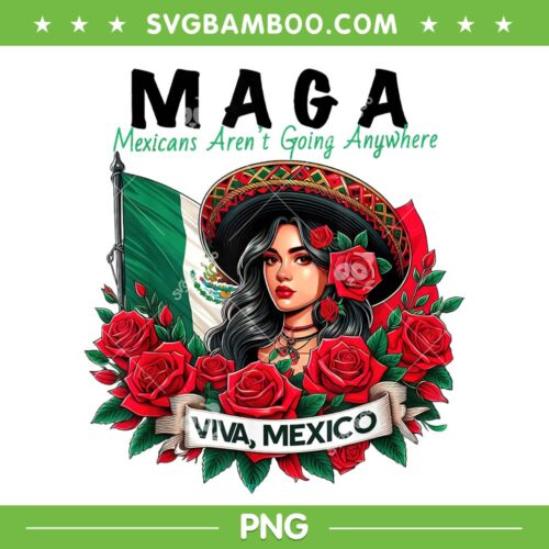 Girls Maga Mexicans Ain't Going Anywhere PNG, Mexico Womens Sombrero Hat PNG