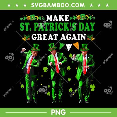 Trump Dancing St Patrick's Day PNG, Trump Make Patricks Day Great Again PNG Trump Dancing St Patrick's Day PNG, Trump Make Patricks Day Great Again PNG