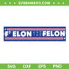 F' Elon and the Felon SVG, Funny Felon Patriotic SVG PNG