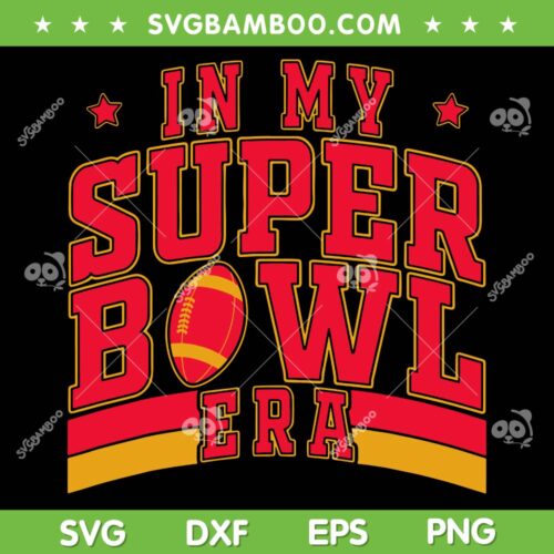 In My Super Bowl Era SVG PNG, Chiefs Super Bowl LIX 2025 SVG, In my Chiefs Era DXF SVG PNG EPS