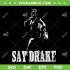 Say Drake Black and White SVG, Kendrick Lamar Say Drake SVG PNG Say Drake Black and White SVG, Kendrick Lamar Say Drake SVG PNG