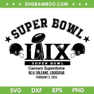 Super Bowl 2025 SVG PNG, New Orleans Louisiana Super Bowl LIX SVG