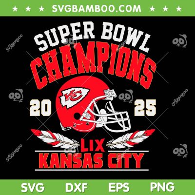 Chiefs Super Bowl Champions 2025 SVG, Kansas City Chiefs Super Bowl Champs SVG PNG Chiefs Super Bowl Champions 2025 SVG, Kansas City Chiefs Super Bowl Champs SVG PNG