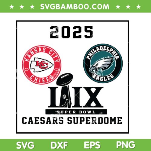 Super Bowl LIX New Orleans SVG PNG, Eagles vs Chiefs 2025 SVG