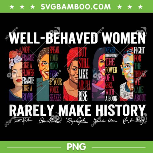 Well Behaved Women Rarely Make History PNG, Leader Womens Black History Month PNG