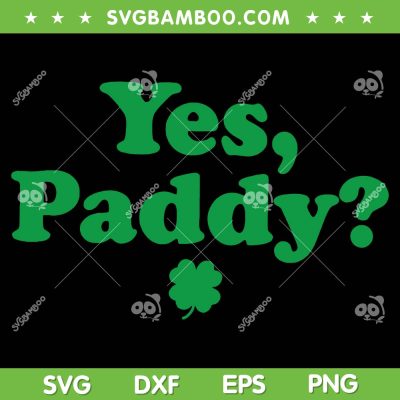 Women Yes Paddy Baby SVG, St Paddy's Day Irish Baby SVG PNG Women Yes Paddy Baby SVG, St Paddy's Day Irish Baby SVG PNG