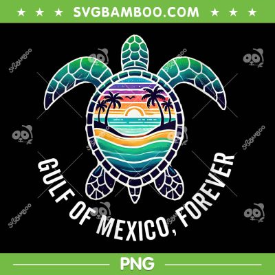 Womens Gulf of Mexico Forever PNG, Turtle Mexican Mexican Gulf PNG