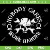 Nobody Cares Work Harder SVG, Mens Skull Wrench SVG PNG, Skull Machine Work SVG DXF PNG EPS