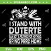 Bring PRRD Home SVG, I am Not a Filipino For Nothing SVG PNG Bring PRRD Home SVG, I am Not a Filipino For Nothing SVG PNG
